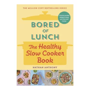 Bored of Lunch: The Healthy Slow Cooker by Nathan Anthony