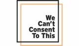 We Can't Consent To This Logo